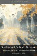 Shadows of Delicate Dreams: An English Translation of Zhang Chao's Y u M?ng Y ng