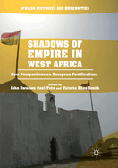 Shadows of Empire in West Africa: New Perspectives on European Fortifications