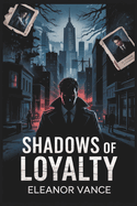 Shadows Of Loyalty