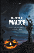 Shadows of Malice: Chilling Chronicles of All Hallows' Eve