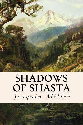 Shadows of Shasta - Miller, Joaquin