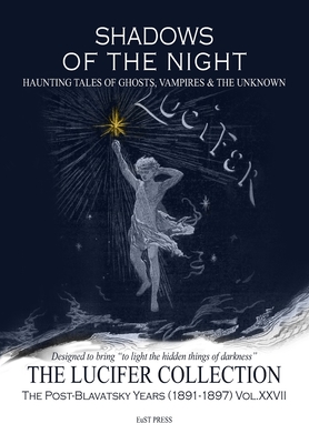 Shadows of the Night: Haunting Tales of Ghosts, Vampires & The Unknown. - Georgiades, Erica (Editor), and Leadbeater, Charles Webster