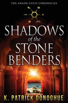 Shadows of the Stone Benders - Donoghue, K Patrick