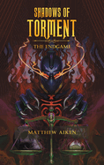 Shadows of Torment: The Endgame