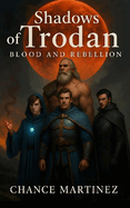 Shadows of Trodan: Blood and Rebellion