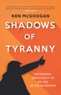 Shadows of Tyranny: Defending Democracy in an Age of Dictatorship