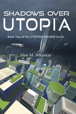 Shadows Over Utopia - Atkinson, Alan M