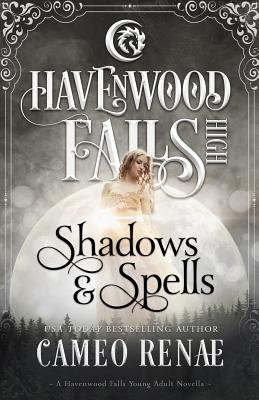 Shadows & Spells: (A Havenwood Falls High Novella) - Cook, Kristie (Editor), and Ferry, Liz (Editor), and Havenwood Falls Collective