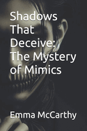 Shadows That Deceive: The Mystery of Mimics