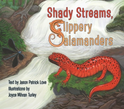 Shady Streams, Slippery Salamanders - Love, Jason Patrick