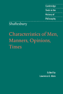 Shaftesbury: Characteristics of Men, Manners, Opinions, Times