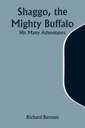 Shaggo, the Mighty Buffalo: His Many Adventures