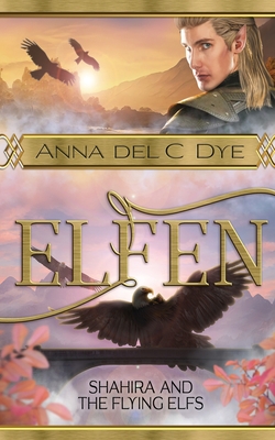 Shahira & the Flying Elfs - Dye, Anna Del C