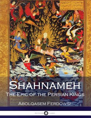 Shahnameh: The Epic of the Persian Kings - Atkinson, James (Translated by), and Ferdowsi, Abolqasem