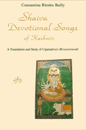 Shaiva Devotional Songs of Kashmir: A Translation and Study of Utpaladeva's Shivastotravali