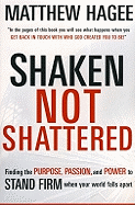 Shaken, Not Shattered: Finding the Purpose, Passion, and Power to Stand Firm When Your World Falls Apart