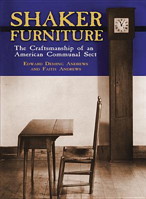 Shaker Furniture - Andrews, Edward Deming, and Andrews, Faith
