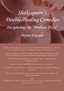 Shakespeare (Tm)S Double-Dealing Comedies: Deciphering the  Oeproblem Plays