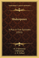 Shakespeare: A Play in Five Episodes (1921)