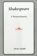 Shakespeare: A Wayword Journey