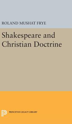 Shakespeare and Christian Doctrine - Frye, Roland Mushat