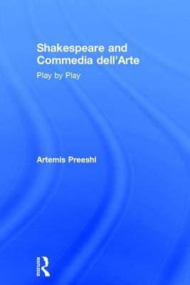 Shakespeare and Commedia dell'Arte: Play by Play - Preeshl, Artemis