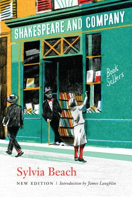 Shakespeare and Company, New Edition - Beach, Sylvia, Professor, and Laughlin, James (Introduction by)