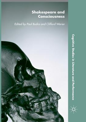 Shakespeare and Consciousness - Budra, Paul (Editor), and Werier, Clifford (Editor)