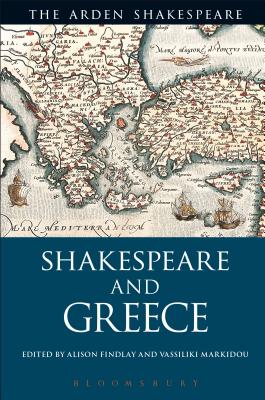 Shakespeare and Greece - Findlay, Alison, and Markidou, Vassiliki