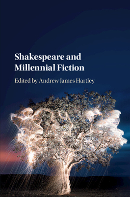 Shakespeare and Millennial Fiction - Hartley, Andrew James (Editor)