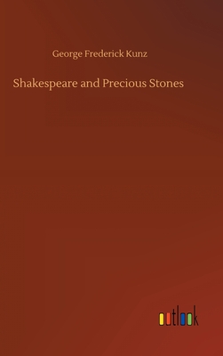 Shakespeare and Precious Stones - Kunz, George Frederick