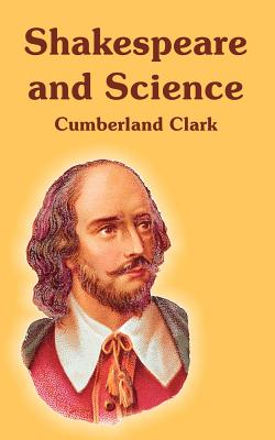 Shakespeare and Science - Clark, Cumberland