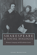 Shakespeare and Social Dialogue: Dramatic Language and Elizabethan Letters