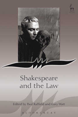 Shakespeare and the Law - Raffield, Paul (Editor), and Watt, Gary (Editor)