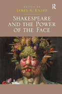 Shakespeare and the Power of the Face