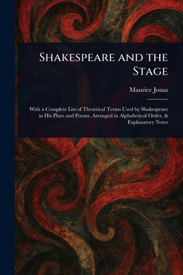 Shakespeare and the Stage - Jonas, Maurice
