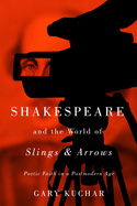 Shakespeare and the World of "Slings & Arrows": Poetic Faith in a Postmodern Age