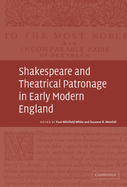 Shakespeare and Theatrical Patronage in Early Modern England