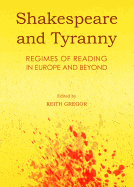 Shakespeare and Tyranny: Regimes of Reading in Europe and Beyond