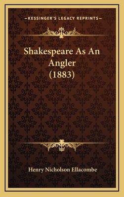 Shakespeare as an Angler (1883) - Ellacombe, Henry Nicholson