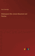 Shakespeare Ben Jonson Beaumont and Fletcher