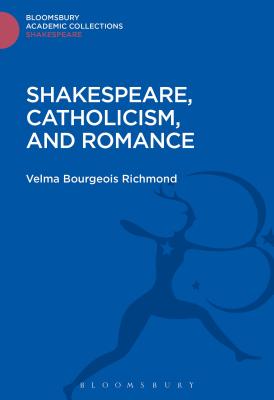 Shakespeare, Catholicism, and Romance - Richmond, Velma Bourgeois