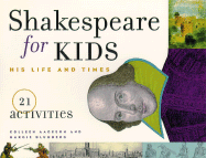 Shakespeare for Kids: His Life and Times, 21 Activities Volume 4