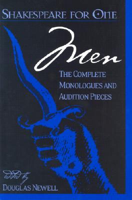 Shakespeare for One: Men: The Complete Monologues and Audition Pieces - Newell, Douglas