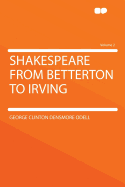 Shakespeare From Betterton to Irving; Volume 2