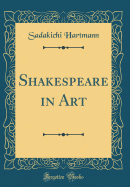 Shakespeare in Art (Classic Reprint)