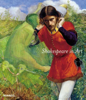 Shakespeare in Art - Bate, Jonathan, and Martineau, Jane, and Shawe-Taylor, Desmond, Mr. (Foreword by)