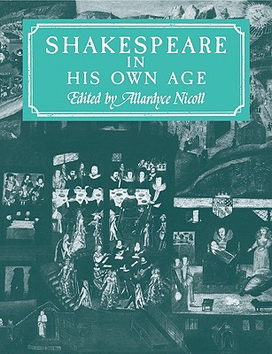 Shakespeare in His Own Age - Nicoll, Allardyce, and Nicoll