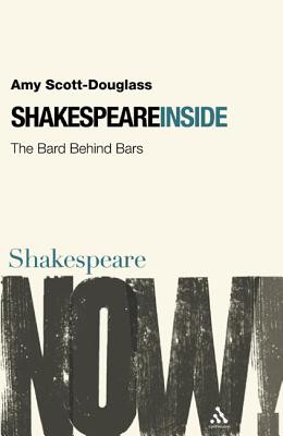 Shakespeare Inside: the Bard Behind Bars - Scott-Douglass, Amy