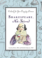 Shakespeare, Not Stirred: Cocktails for Your Everyday Dramas
